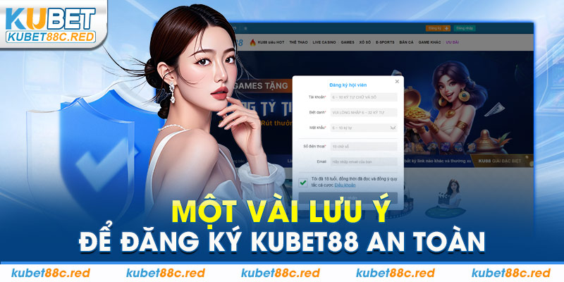 Một Lưu Ý Để Đăng Ký Kubet88 An Toàn