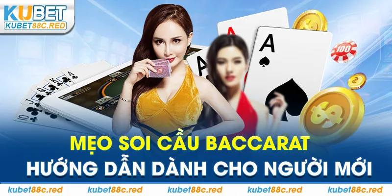 Mẹo soi cầu Baccarat - Hướng Dẫn Dành Cho Người Mới